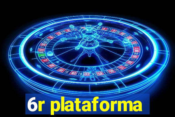 6r plataforma